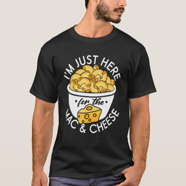 T-shirt Je suis juste ici pour le Mac et le fromage (Devant)