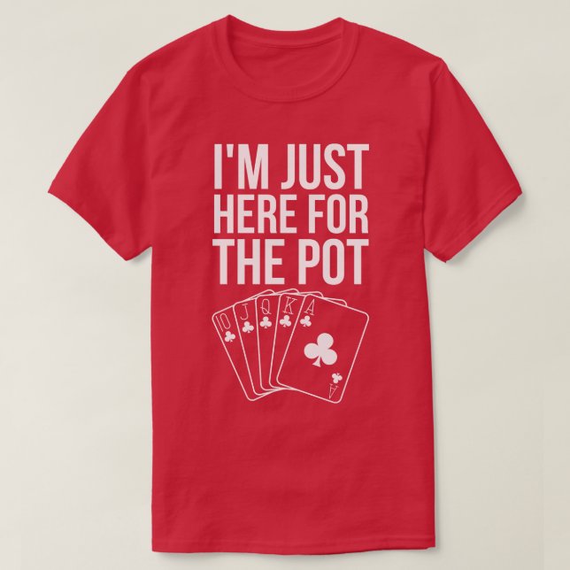 T-shirt Je Suis Juste Ici Pour Le Pot (Design devant)