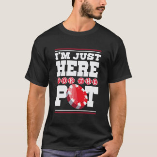 T-shirt Je Suis Juste Ici Pour Le Pot Casino Gambling Love