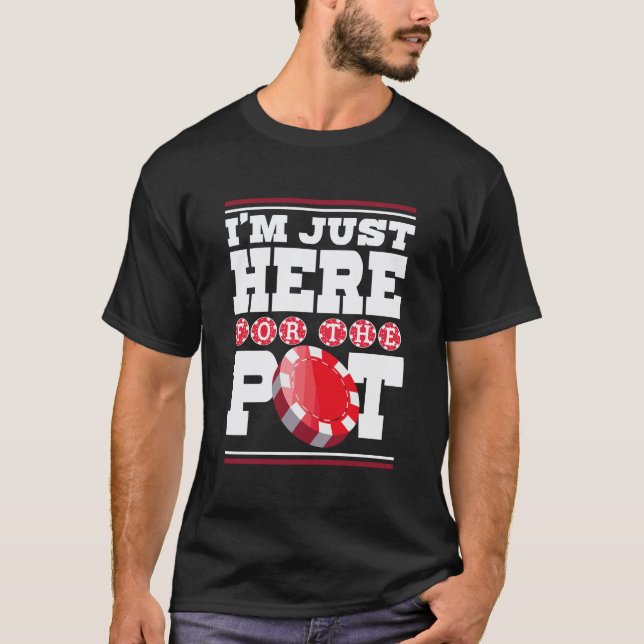 T-shirt Je Suis Juste Ici Pour Le Pot Casino Gambling Love (Devant)