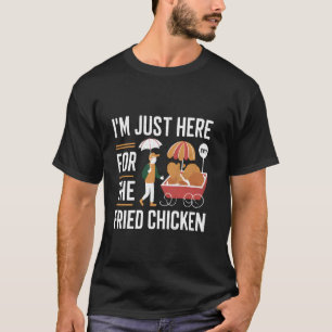 T-shirt Je suis juste ici pour le poulet frit drôle d'amou