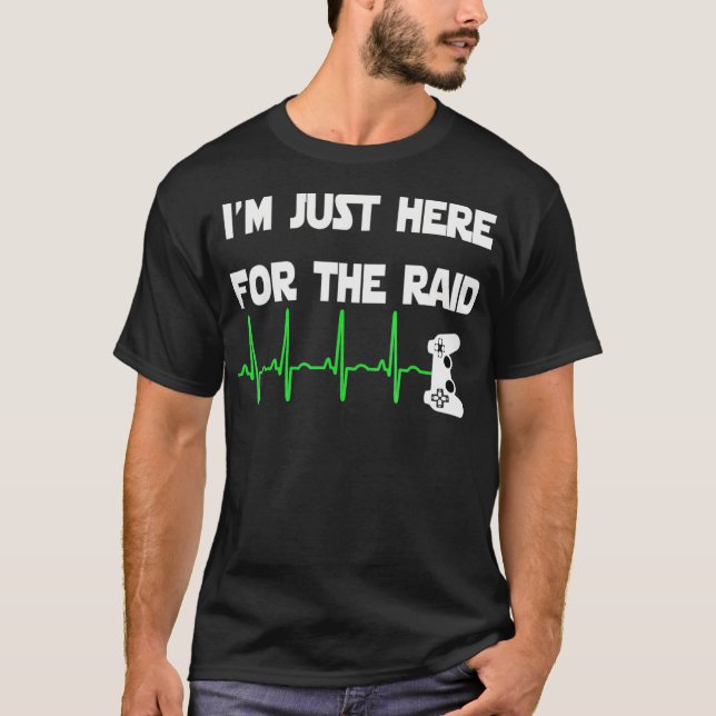 T-shirt Je Suis Juste Ici Pour Le Raid Gamer Heartbeat (Devant)