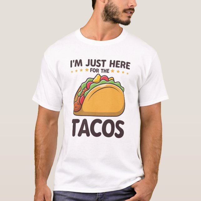 T-shirt Je suis juste ici pour le Tacos Funny Taco Lover (Devant)