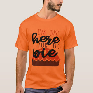 T-shirt Je suis juste ici pour le tarte drôle