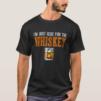 T-shirt Je Suis Juste Ici Pour Le Whiskey Funny Drinking W