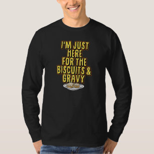 T-shirt Je suis juste ici pour les biscuits et Gravy Thank