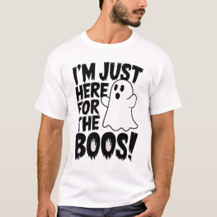 T-shirt Je suis juste ici pour les Boos !