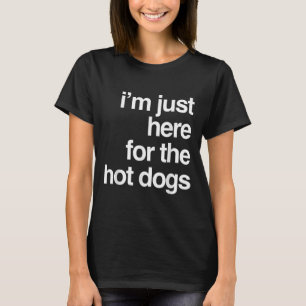 T-shirt Je Suis Juste Ici Pour Les Chiens Chauds Drôle Été