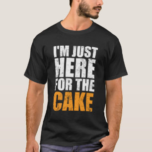 T-shirt Je Suis Juste Ici Pour Les Desserts De Dessert De