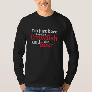 T-shirt Je suis juste ici pour les écrevisses et la bière