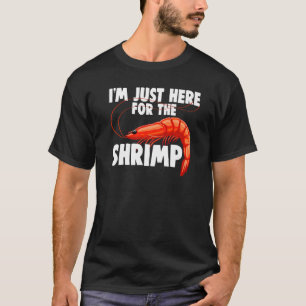 T-shirt Je suis juste ici pour les femmes crevettes crevet