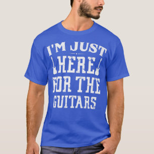 T-shirt Je Suis Juste Ici Pour Les Guitares Guitare Guitar