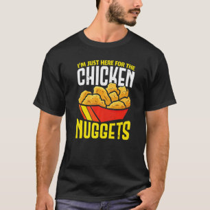 T-shirt Je suis juste ici pour les nuggets de poulet Nug L