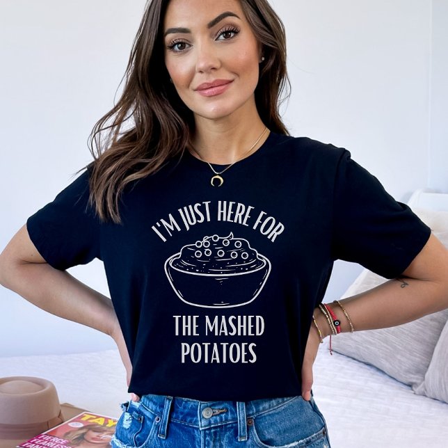 T-shirt Je suis juste ici pour les pommes de terre en puré (Créateur téléchargé)