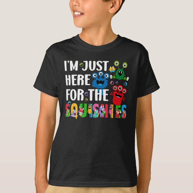 T-shirt Je suis juste ici pour les squishies de monstres (Devant)