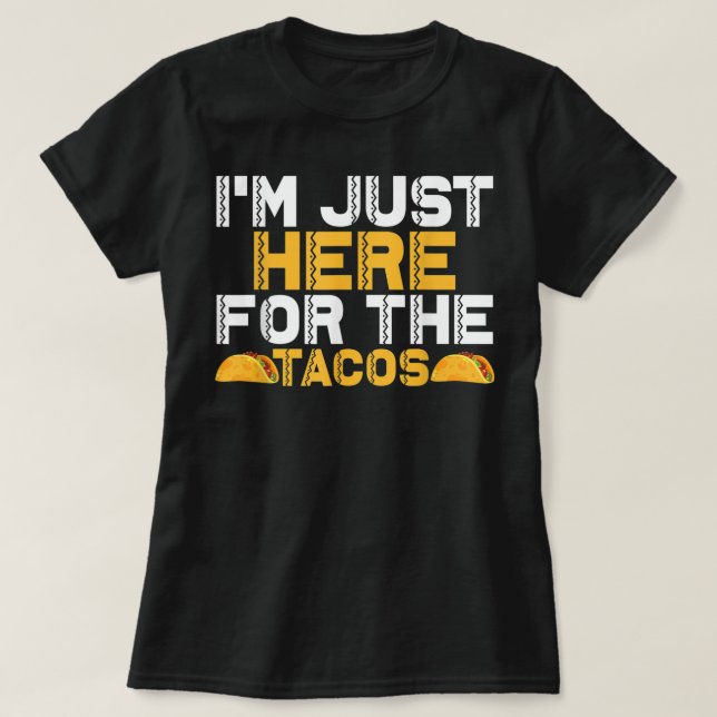 T-shirt Je suis juste ici pour les Tacos (Design devant)