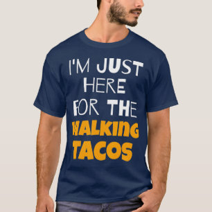 T-shirt Je Suis Juste Ici Pour Les Tacos De Marche