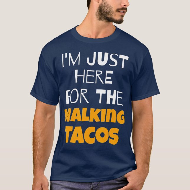 T-shirt Je Suis Juste Ici Pour Les Tacos De Marche (Devant)