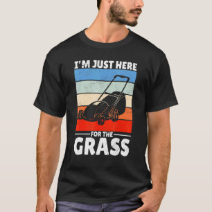T-shirt Je suis juste ici pour l'herbe