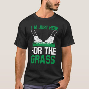 T-shirt Je suis juste ici pour l'herbe que j'ai gazé
