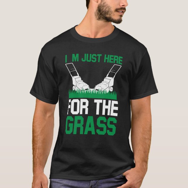 T-shirt Je suis juste ici pour l'herbe que j'ai gazé (Devant)