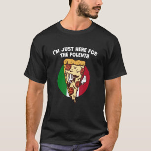 T-shirt Je suis juste ici pour l'Humour italien Polenta It