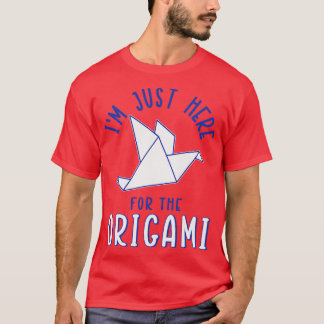 T-shirt Je Suis Juste Ici Pour L'Origami
