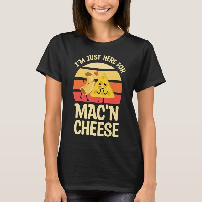 T-shirt Je suis juste ici pour Mac et fromage pour Mac 'N  (Devant)