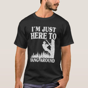 T-shirt Je Suis Juste Ici Pour Me Tenir Autour De Arbre Gr