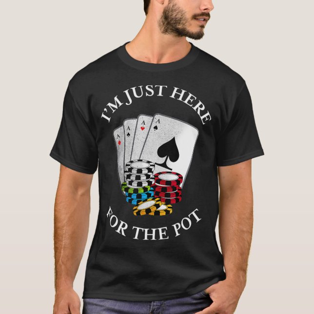 T-shirt Je suis juste ici pour Pot Funny Gambling Poker Te (Devant)