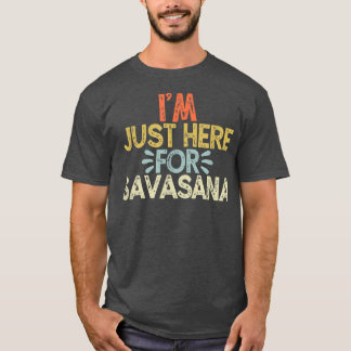 T-shirt Je suis juste ici pour SavasanaVintage Funny Yoga