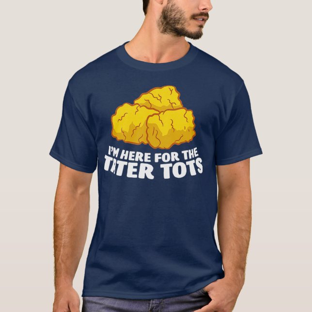 T-shirt Je Suis Juste Ici Pour Tater Tots Love Tater Tots (Devant)
