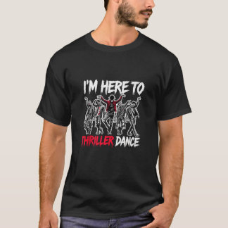 T-shirt Je suis juste ici pour Thriller Danse Drôle Drôle