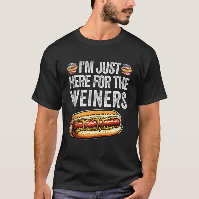 T-shirt Je suis juste ici pour Weiners drôle 4 Juillet Hot (Devant)