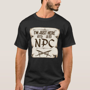 T-shirt Je suis juste là en tant que PNJ Jeu de rôle en li