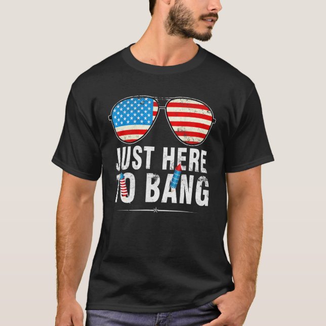 T-shirt Je Suis Juste Là Pour Bang 4 juillet Lunettes De S (Devant)