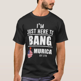 T-shirt Je suis juste là pour Bang Murica