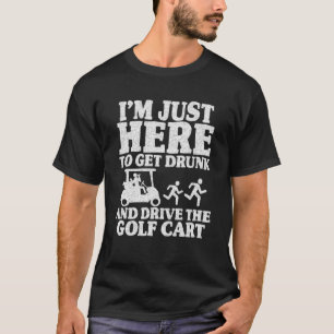 T-shirt Je Suis Juste Là Pour Être Drunk Et Conduire Le 