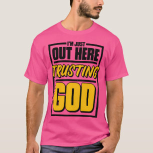 T-shirt Je Suis Juste Là Pour Faire Confiance À Dieu Chris