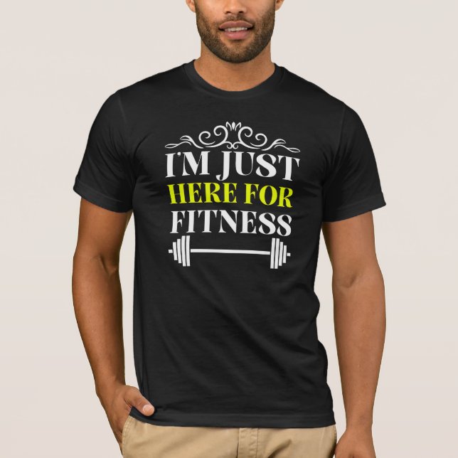 T-shirt je suis juste là pour la forme physique (Devant)