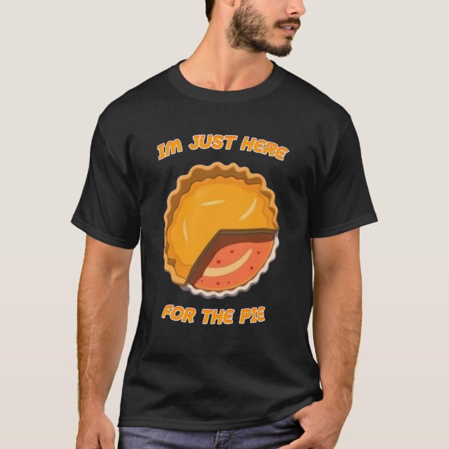 T-shirt Je Suis Juste Là Pour La Pie (Devant)