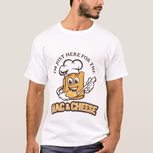 T-shirt Je suis juste là pour le Mac-N-Cheese