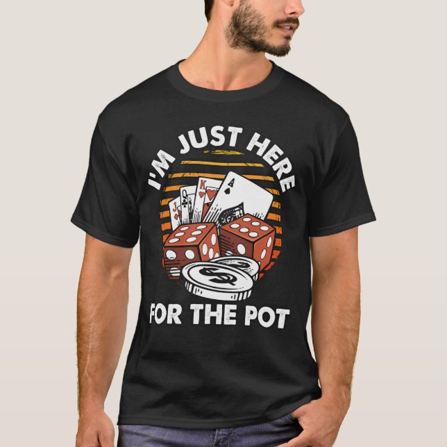 T-shirt Je suis juste là pour le pot - Poker drôle (Devant)