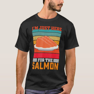T-shirt Je suis juste là pour le Saumon Saumon