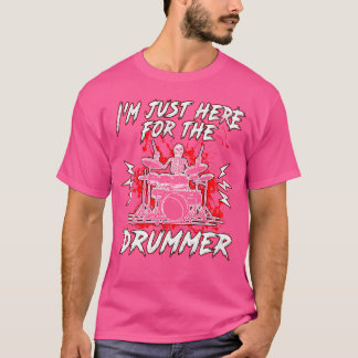 T-shirt Je Suis Juste Là Pour Les Drummer Music Drums