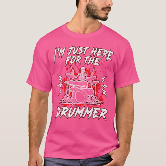 T-shirt Je Suis Juste Là Pour Les Drummer Music Drums (Devant)