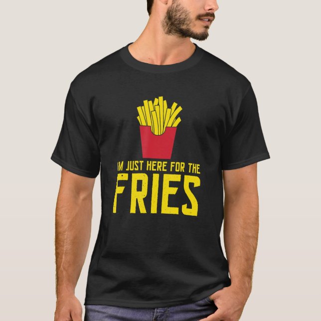 T-shirt Je suis juste là pour les Fries (Devant)