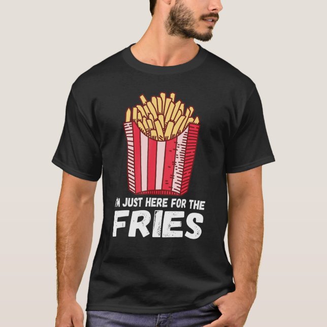 T-shirt Je suis juste là pour les Fries    FriesPommes Fra (Devant)