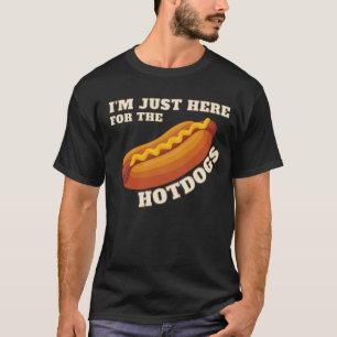 T-shirt Je suis juste là pour les Hot Dogs