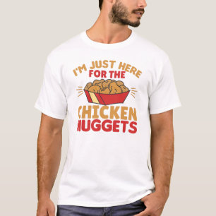 T-shirt Je suis juste là pour les nuggets de poulet